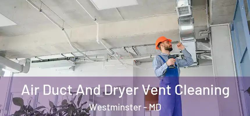  Air Duct And Dryer Vent Cleaning Westminster - MD