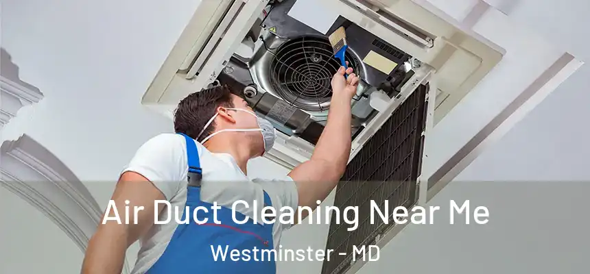 Air Duct Cleaning Near Me Westminster - MD