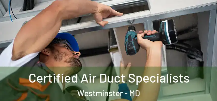  Certified Air Duct Specialists Westminster - MD