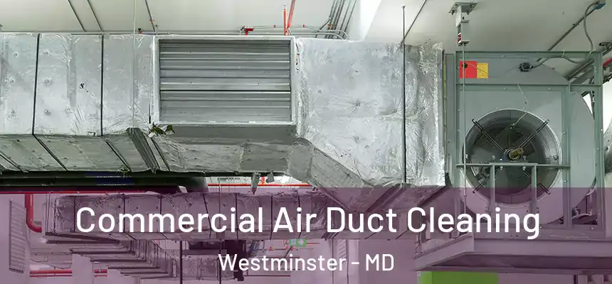  Commercial Air Duct Cleaning Westminster - MD