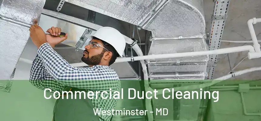  Commercial Duct Cleaning Westminster - MD