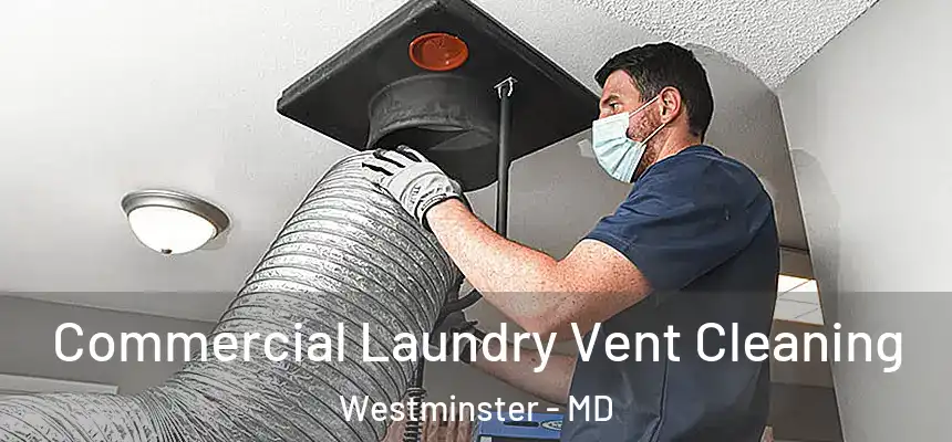  Commercial Laundry Vent Cleaning Westminster - MD