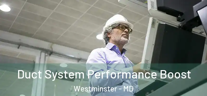  Duct System Performance Boost Westminster - MD