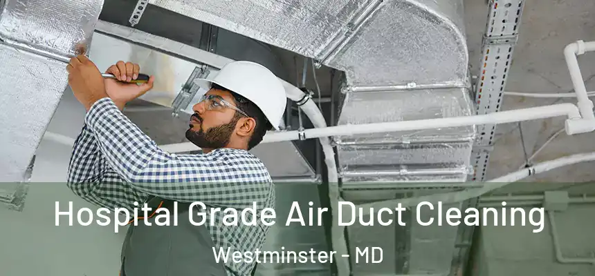  Hospital Grade Air Duct Cleaning Westminster - MD
