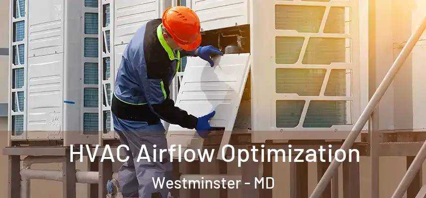 HVAC Airflow Optimization Westminster - MD