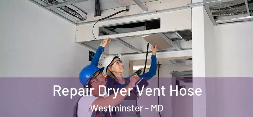  Repair Dryer Vent Hose Westminster - MD
