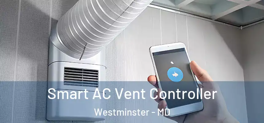  Smart AC Vent Controller Westminster - MD